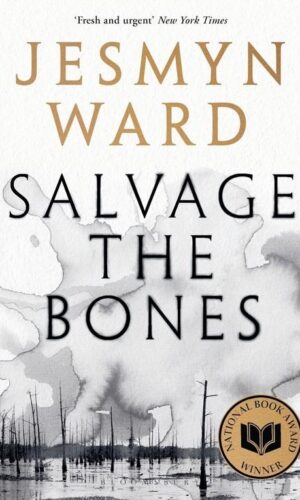 SALVAGE THE BONES <br> Jesmyn Ward