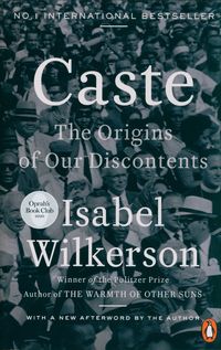 CASTE: THE ORIGINS OF OUR DISCONTENTS  <br> Isabel Wilkerson