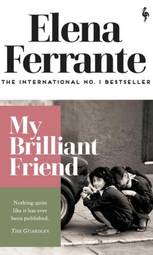 MY BRILLIANT FRIEND <br> Elena Ferrante